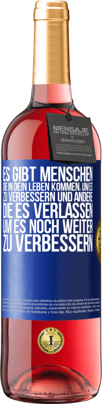 29,95 € Kostenloser Versand | Roséwein ROSÉ Ausgabe Es gibt Menschen, die in dein Leben kommen, um es zu verbessern und andere, die es verlassen, um es noch weiter zu verbessern Blaue Markierung. Anpassbares Etikett Junger Wein Ernte 2024 Tempranillo