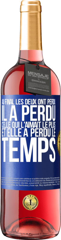 29,95 € Envoi gratuit | Vin rosé Édition ROSÉ Au final les deux ont perdu. Il a perdu celle qui l'aimait le plus et elle a perdu le temps Étiquette Bleue. Étiquette personnalisable Vin jeune Récolte 2024 Tempranillo