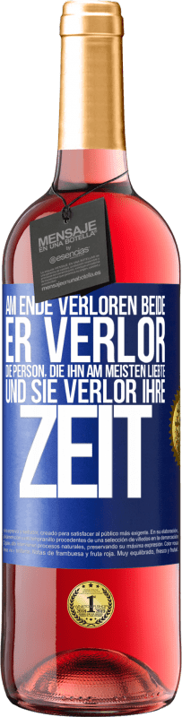 29,95 € Kostenloser Versand | Roséwein ROSÉ Ausgabe Am Ende verloren beide. Er verlor die Person, die ihn am meisten liebte, und sie verlor ihre Zeit Blaue Markierung. Anpassbares Etikett Junger Wein Ernte 2024 Tempranillo