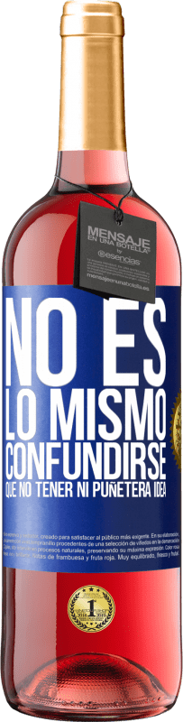 29,95 € Envío gratis | Vino Rosado Edición ROSÉ No es lo mismo confundirse que no tener ni puñetera idea Etiqueta Azul. Etiqueta personalizable Vino joven Cosecha 2024 Tempranillo