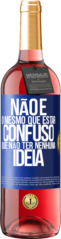 29,95 € Envio grátis | Vinho rosé Edição ROSÉ Não é o mesmo que estar confuso que não ter nenhuma ideia Etiqueta Azul. Etiqueta personalizável Vinho jovem Colheita 2024 Tempranillo