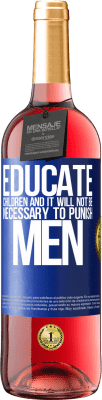 29,95 € Free Shipping | Rosé Wine ROSÉ Edition Educate children and it will not be necessary to punish men Blue Label. Customizable label Young wine Harvest 2023 Tempranillo