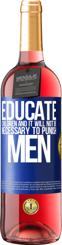 29,95 € Free Shipping | Rosé Wine ROSÉ Edition Educate children and it will not be necessary to punish men Blue Label. Customizable label Young wine Harvest 2024 Tempranillo