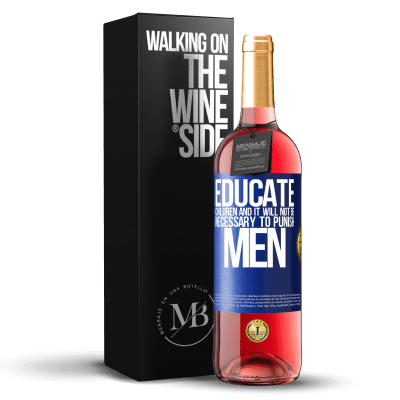 «Educate children and it will not be necessary to punish men» ROSÉ Edition