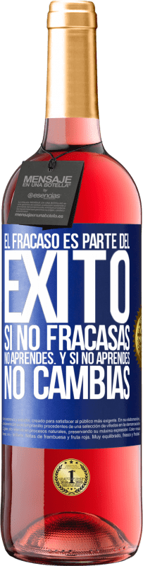 29,95 € Envío gratis | Vino Rosado Edición ROSÉ El fracaso es parte del éxito. Si no fracasas, no aprendes. Y si no aprendes, no cambias Etiqueta Azul. Etiqueta personalizable Vino joven Cosecha 2025 Tempranillo
