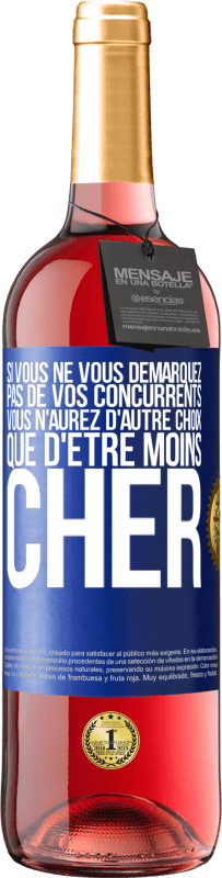 29,95 € Envoi gratuit | Vin rosé Édition ROSÉ Si vous ne vous démarquez pas de vos concurrents vous n'aurez d'autre choix que d'être moins cher Étiquette Bleue. Étiquette personnalisable Vin jeune Récolte 2024 Tempranillo