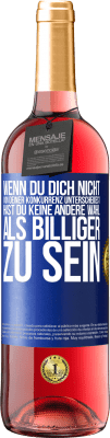 29,95 € Kostenloser Versand | Roséwein ROSÉ Ausgabe Wenn du dich nicht von deiner Konkurrenz unterscheidest, hast du keine andere Wahl, als billiger zu sein Blaue Markierung. Anpassbares Etikett Junger Wein Ernte 2023 Tempranillo