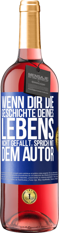 29,95 € Kostenloser Versand | Roséwein ROSÉ Ausgabe Wenn dir die Geschichte deines Lebens nicht gefällt, sprich mit dem Autor Blaue Markierung. Anpassbares Etikett Junger Wein Ernte 2024 Tempranillo