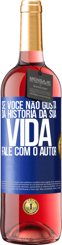 29,95 € Envio grátis | Vinho rosé Edição ROSÉ Se você não gosta da história da sua vida, fale com o autor Etiqueta Azul. Etiqueta personalizável Vinho jovem Colheita 2024 Tempranillo