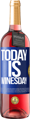 29,95 € Kostenloser Versand | Roséwein ROSÉ Ausgabe Today is winesday! Blaue Markierung. Anpassbares Etikett Junger Wein Ernte 2025 Tempranillo
