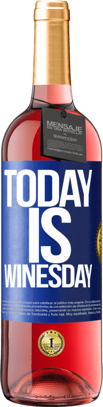 29,95 € Kostenloser Versand | Roséwein ROSÉ Ausgabe Today is winesday! Blaue Markierung. Anpassbares Etikett Junger Wein Ernte 2023 Tempranillo