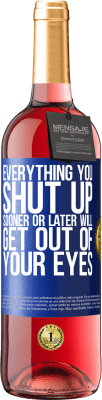 29,95 € Free Shipping | Rosé Wine ROSÉ Edition Everything you shut up sooner or later will get out of your eyes Blue Label. Customizable label Young wine Harvest 2025 Tempranillo