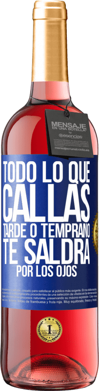 29,95 € Envío gratis | Vino Rosado Edición ROSÉ Todo lo que callas tarde o temprano te saldrá por los ojos Etiqueta Azul. Etiqueta personalizable Vino joven Cosecha 2024 Tempranillo