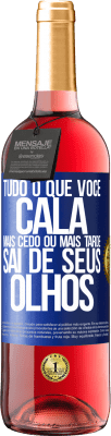 29,95 € Envio grátis | Vinho rosé Edição ROSÉ Tudo o que você cala mais cedo ou mais tarde sai de seus olhos Etiqueta Azul. Etiqueta personalizável Vinho jovem Colheita 2025 Tempranillo