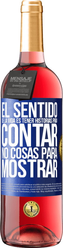 29,95 € Envío gratis | Vino Rosado Edición ROSÉ El sentido de la vida es tener historias para contar, no cosas para mostrar Etiqueta Azul. Etiqueta personalizable Vino joven Cosecha 2025 Tempranillo