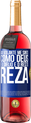 29,95 € Envio grátis | Vinho rosé Edição ROSÉ Ao volante me sinto como Deus. Eu dirijo e o resto reza Etiqueta Azul. Etiqueta personalizável Vinho jovem Colheita 2024 Tempranillo