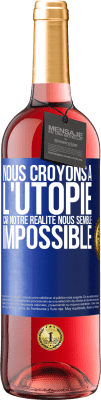 29,95 € Envoi gratuit | Vin rosé Édition ROSÉ Nous croyons à l'utopie car notre réalité nous semble impossible Étiquette Bleue. Étiquette personnalisable Vin jeune Récolte 2023 Tempranillo