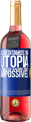 29,95 € Envio grátis | Vinho rosé Edição ROSÉ Acreditamos na utopia porque essa realidade parece impossível Etiqueta Azul. Etiqueta personalizável Vinho jovem Colheita 2023 Tempranillo