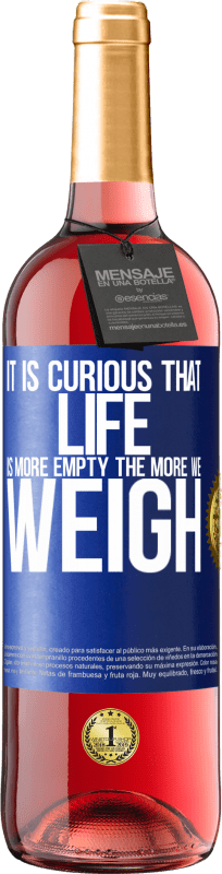 29,95 € Free Shipping | Rosé Wine ROSÉ Edition It is curious that life is more empty, the more we weigh Blue Label. Customizable label Young wine Harvest 2023 Tempranillo
