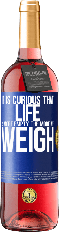 29,95 € Free Shipping | Rosé Wine ROSÉ Edition It is curious that life is more empty, the more we weigh Blue Label. Customizable label Young wine Harvest 2024 Tempranillo