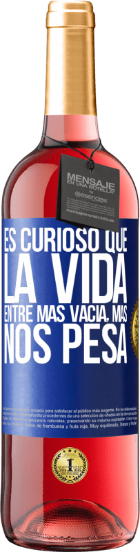 29,95 € Envío gratis | Vino Rosado Edición ROSÉ Es curioso que la vida entre más vacía, más nos pesa Etiqueta Azul. Etiqueta personalizable Vino joven Cosecha 2025 Tempranillo