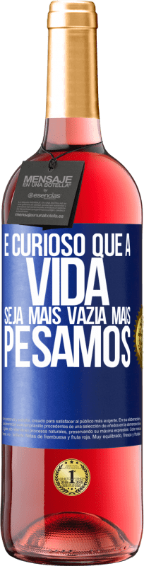 29,95 € Envio grátis | Vinho rosé Edição ROSÉ É curioso que a vida seja mais vazia, mais pesamos Etiqueta Azul. Etiqueta personalizável Vinho jovem Colheita 2024 Tempranillo