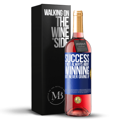 «Success is not always about winning, but never giving up» ROSÉ Edition