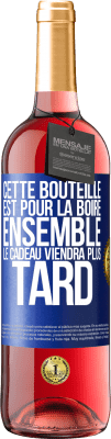 29,95 € Envoi gratuit | Vin rosé Édition ROSÉ Cette bouteille est pour la boire ensemble. Le cadeau viendra plus tard Étiquette Bleue. Étiquette personnalisable Vin jeune Récolte 2023 Tempranillo