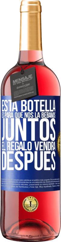 29,95 € Envío gratis | Vino Rosado Edición ROSÉ Esta botella es para que nos la bebamos juntos. El regalo vendrá después Etiqueta Azul. Etiqueta personalizable Vino joven Cosecha 2023 Tempranillo