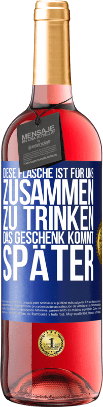 29,95 € Kostenloser Versand | Roséwein ROSÉ Ausgabe Diese Flasche ist für uns zusammen zu trinken. Das Geschenk kommt später Blaue Markierung. Anpassbares Etikett Junger Wein Ernte 2024 Tempranillo