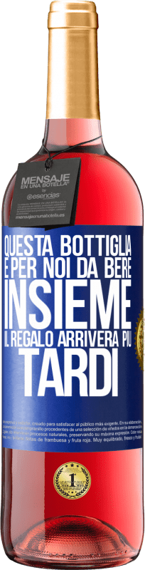 29,95 € Spedizione Gratuita | Vino rosato Edizione ROSÉ Questa bottiglia è per noi da bere insieme. Il regalo arriverà più tardi Etichetta Blu. Etichetta personalizzabile Vino giovane Raccogliere 2024 Tempranillo