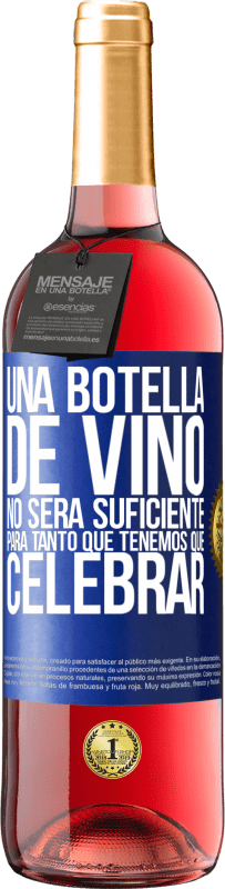 29,95 € Envío gratis | Vino Rosado Edición ROSÉ Una botella de vino no será suficiente para tanto que tenemos que celebrar Etiqueta Azul. Etiqueta personalizable Vino joven Cosecha 2023 Tempranillo
