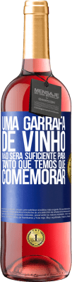29,95 € Envio grátis | Vinho rosé Edição ROSÉ Uma garrafa de vinho não será suficiente para tanto que temos que comemorar Etiqueta Azul. Etiqueta personalizável Vinho jovem Colheita 2024 Tempranillo