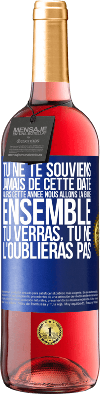 29,95 € Envoi gratuit | Vin rosé Édition ROSÉ Tu ne te souviens jamais de cette date, alors cette année nous allons la boire ensemble. Tu verras, tu ne l'oublieras pas Étiquette Bleue. Étiquette personnalisable Vin jeune Récolte 2024 Tempranillo