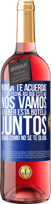 29,95 € Envío gratis | Vino Rosado Edición ROSÉ Nunca te acuerdas de esta fecha, así que este año nos vamos a beber esta botella juntos. Verás como no se te olvida Etiqueta Azul. Etiqueta personalizable Vino joven Cosecha 2025 Tempranillo