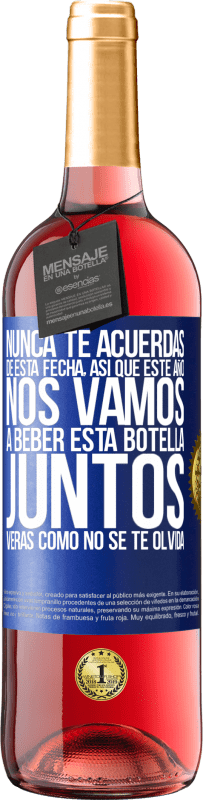 29,95 € Envío gratis | Vino Rosado Edición ROSÉ Nunca te acuerdas de esta fecha, así que este año nos vamos a beber esta botella juntos. Verás como no se te olvida Etiqueta Azul. Etiqueta personalizable Vino joven Cosecha 2024 Tempranillo