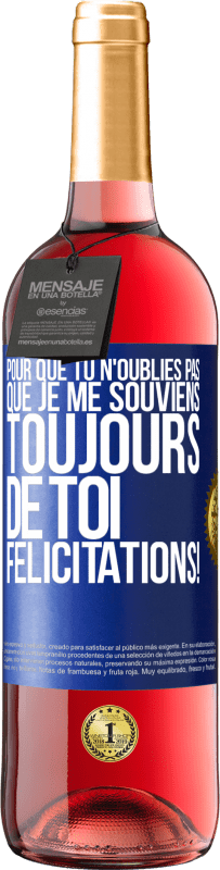 29,95 € Envoi gratuit | Vin rosé Édition ROSÉ Pour que tu n'oublies pas que je me souviens toujours de toi. Félicitations! Étiquette Bleue. Étiquette personnalisable Vin jeune Récolte 2024 Tempranillo