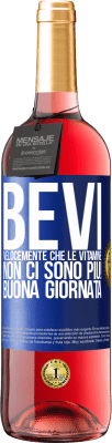 29,95 € Spedizione Gratuita | Vino rosato Edizione ROSÉ Bevi velocemente che le vitamine non ci sono più! Buona giornata Etichetta Blu. Etichetta personalizzabile Vino giovane Raccogliere 2024 Tempranillo