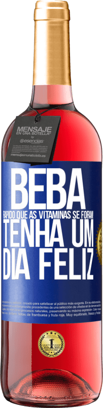 29,95 € Envio grátis | Vinho rosé Edição ROSÉ Beba rápido que as vitaminas se foram! Tenha um dia feliz Etiqueta Azul. Etiqueta personalizável Vinho jovem Colheita 2024 Tempranillo