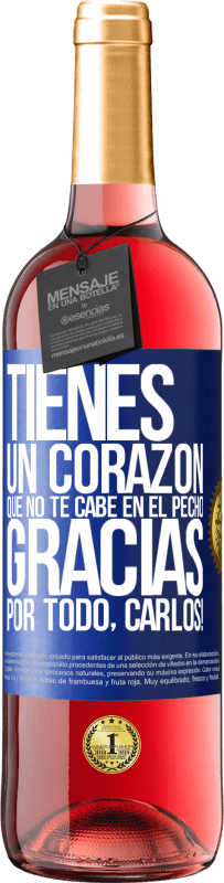 29,95 € Envío gratis | Vino Rosado Edición ROSÉ Tienes un corazón que no te cabe en el pecho. Gracias por todo, Carlos! Etiqueta Azul. Etiqueta personalizable Vino joven Cosecha 2024 Tempranillo