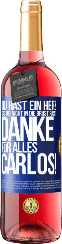 29,95 € Kostenloser Versand | Roséwein ROSÉ Ausgabe Du hast ein Herz, das dir nicht in die Brust passt. Danke für alles Carlos! Blaue Markierung. Anpassbares Etikett Junger Wein Ernte 2024 Tempranillo