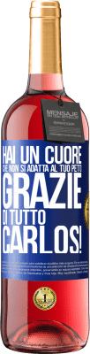 29,95 € Spedizione Gratuita | Vino rosato Edizione ROSÉ Hai un cuore che non si adatta al tuo petto. Grazie di tutto, Carlos! Etichetta Blu. Etichetta personalizzabile Vino giovane Raccogliere 2023 Tempranillo