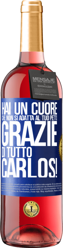 29,95 € Spedizione Gratuita | Vino rosato Edizione ROSÉ Hai un cuore che non si adatta al tuo petto. Grazie di tutto, Carlos! Etichetta Blu. Etichetta personalizzabile Vino giovane Raccogliere 2024 Tempranillo