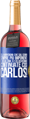 29,95 € Spedizione Gratuita | Vino rosato Edizione ROSÉ Se la montagna che sali sembra sempre più imponente, è che la cima si sta avvicinando. Continuate così Carlos! Etichetta Blu. Etichetta personalizzabile Vino giovane Raccogliere 2024 Tempranillo