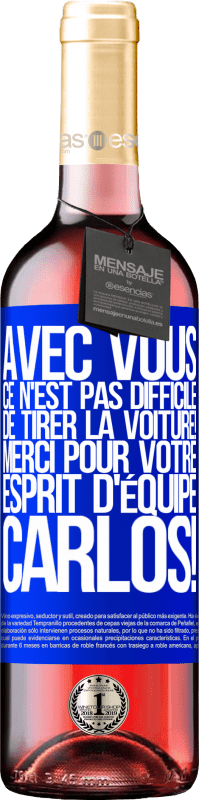 29,95 € Envoi gratuit | Vin rosé Édition ROSÉ Avec toi, c'est facile de montrer l'exemple! Merci pour ton esprit d'équipe, Carlos! Étiquette Bleue. Étiquette personnalisable Vin jeune Récolte 2024 Tempranillo