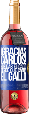 29,95 € 送料無料 | ロゼワイン ROSÉエディション Gracias Carlos! Por dar el callo desde que canta el gallo 青いタグ. カスタマイズ可能なラベル 若いワイン 収穫 2025 Tempranillo