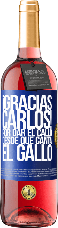 29,95 € 免费送货 | 桃红葡萄酒 ROSÉ版 Gracias Carlos! Por dar el callo desde que canta el gallo 蓝色标签. 可自定义的标签 青年酒 收成 2023 Tempranillo
