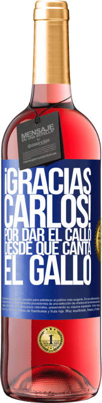 29,95 € Kostenloser Versand | Roséwein ROSÉ Ausgabe Gracias Carlos! Por dar el callo desde que canta el gallo Blaue Markierung. Anpassbares Etikett Junger Wein Ernte 2024 Tempranillo