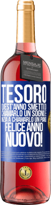 29,95 € Spedizione Gratuita | Vino rosato Edizione ROSÉ Tesoro, quest'anno smetti di chiamarlo un sogno e inizia a chiamarlo un piano. Felice anno nuovo! Etichetta Blu. Etichetta personalizzabile Vino giovane Raccogliere 2024 Tempranillo