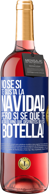 29,95 € Envío gratis | Vino Rosado Edición ROSÉ No sé si te gusta la navidad, pero sí sé que te gusta el vino. Que disfrutes de esta botella! Etiqueta Azul. Etiqueta personalizable Vino joven Cosecha 2024 Tempranillo